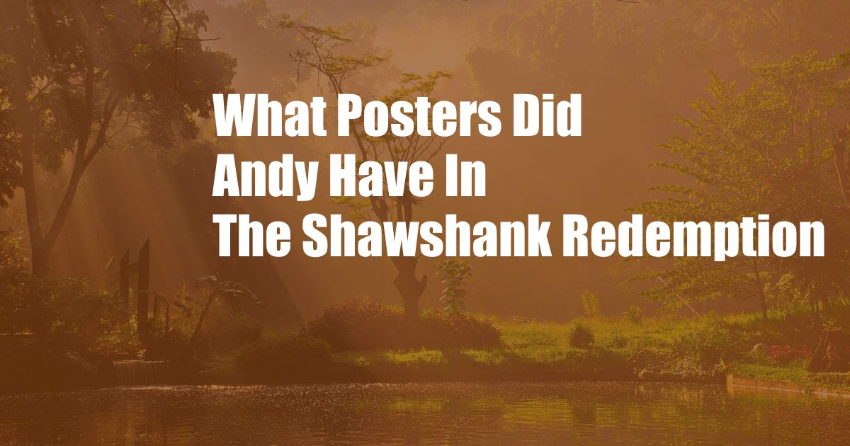 What Posters Did Andy Have In The Shawshank Redemption