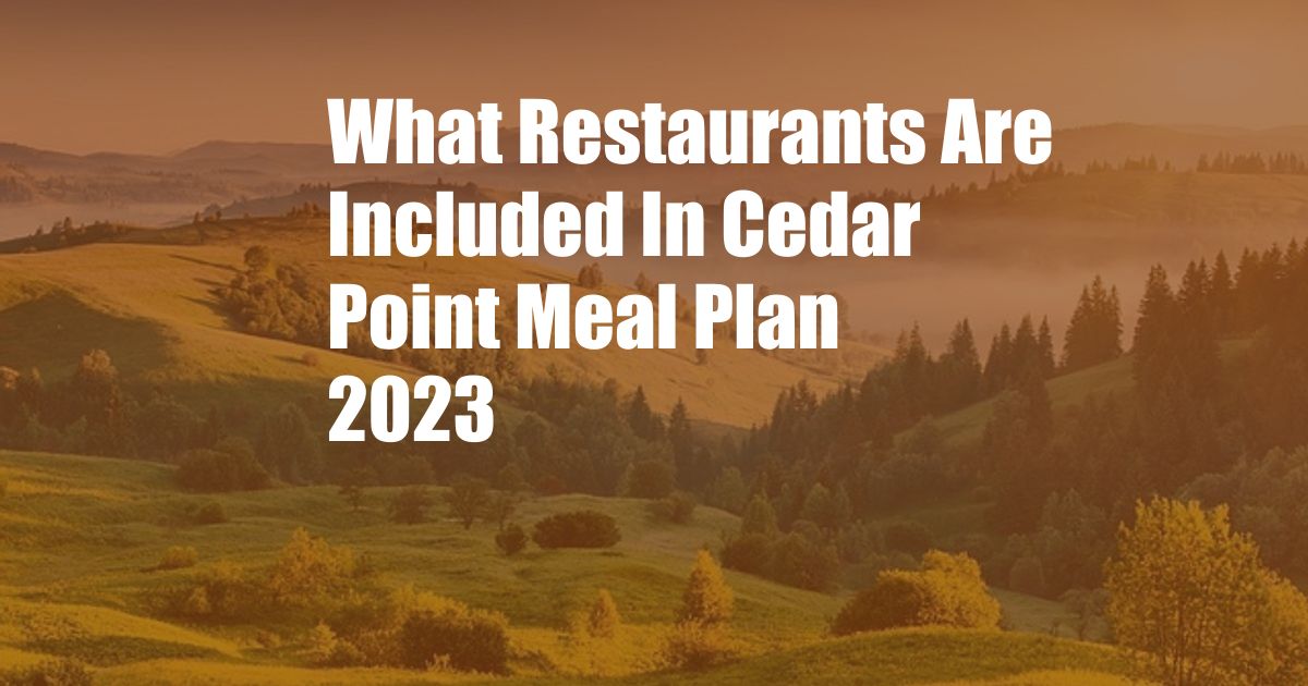 What Restaurants Are Included In Cedar Point Meal Plan 2023