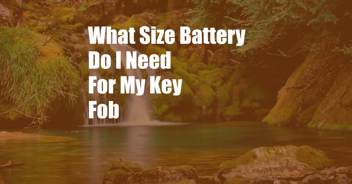 What Size Battery Do I Need For My Key Fob