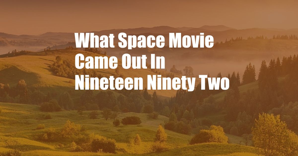 What Space Movie Came Out In Nineteen Ninety Two