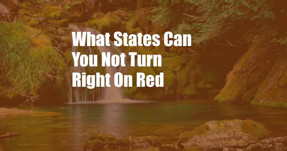 What States Can You Not Turn Right On Red