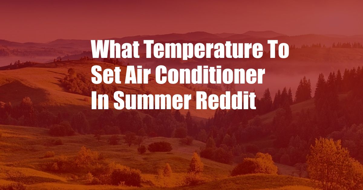 What Temperature To Set Air Conditioner In Summer Reddit