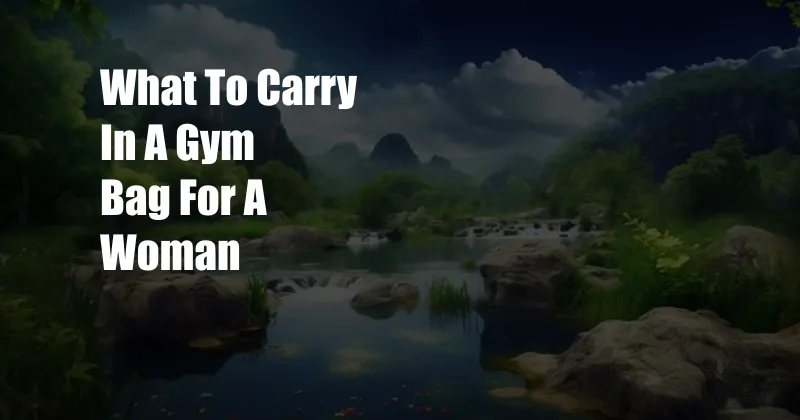 What To Carry In A Gym Bag For A Woman