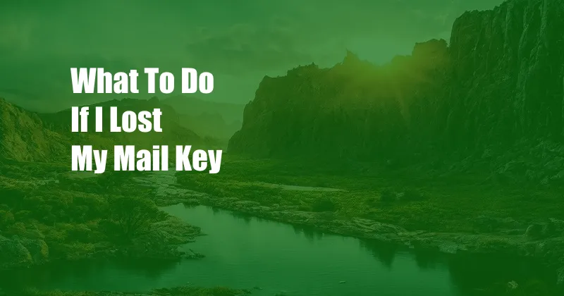 What To Do If I Lost My Mail Key