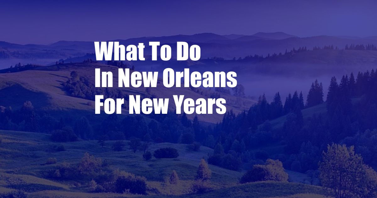 What To Do In New Orleans For New Years