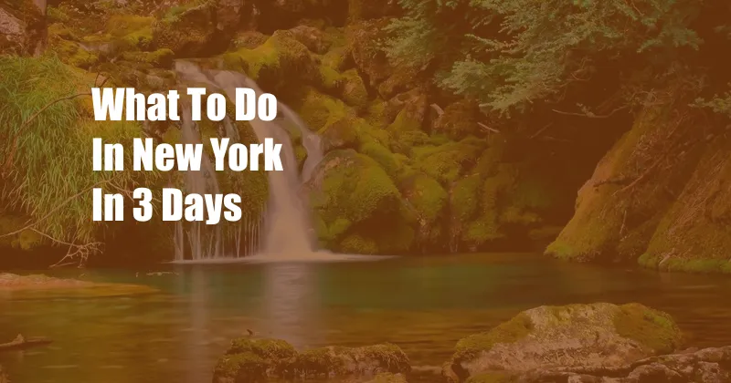 What To Do In New York In 3 Days