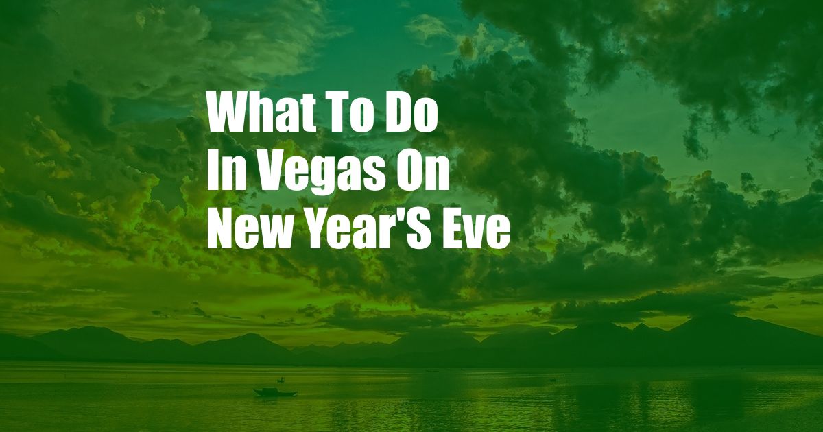 What To Do In Vegas On New Year'S Eve