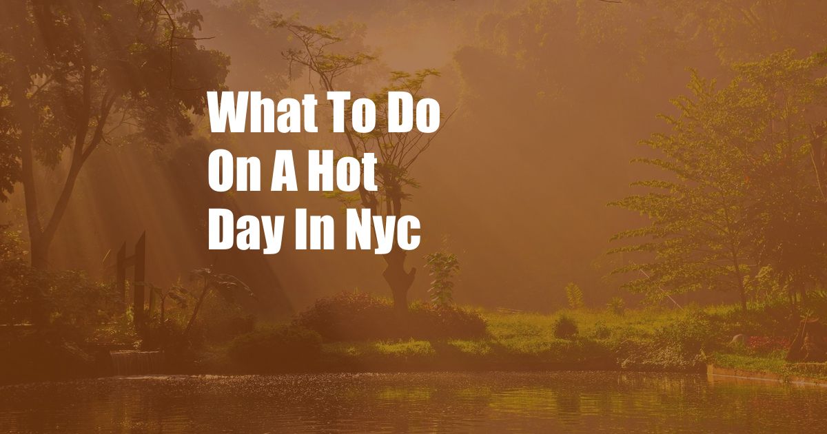 What To Do On A Hot Day In Nyc