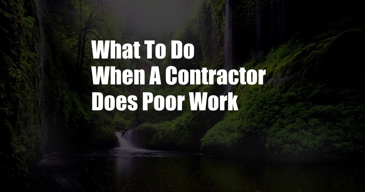 What To Do When A Contractor Does Poor Work