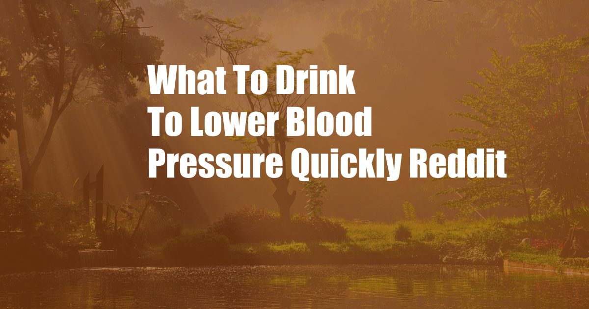 What To Drink To Lower Blood Pressure Quickly Reddit