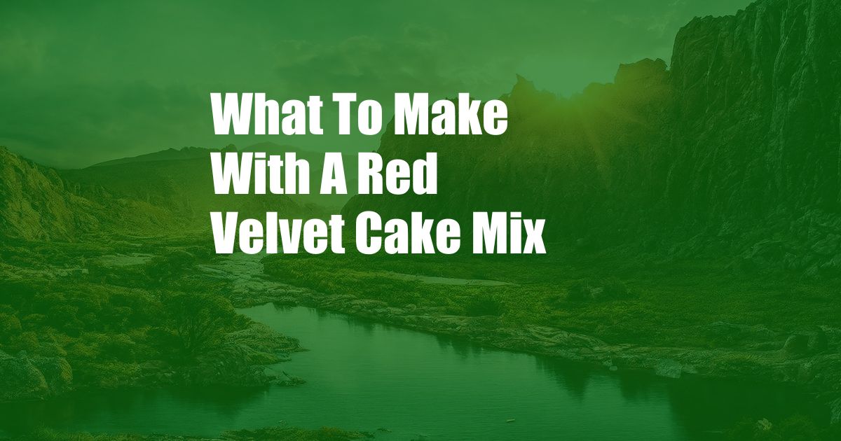 What To Make With A Red Velvet Cake Mix