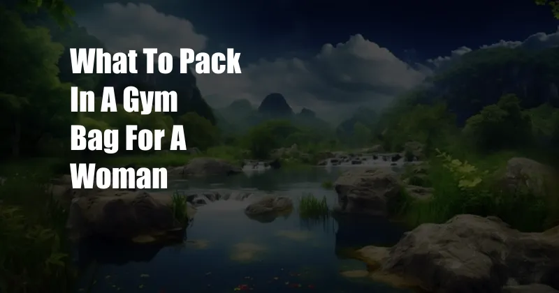 What To Pack In A Gym Bag For A Woman
