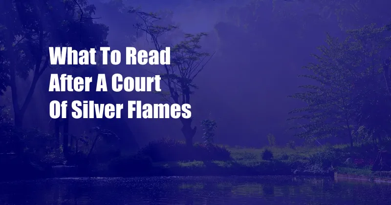 What To Read After A Court Of Silver Flames