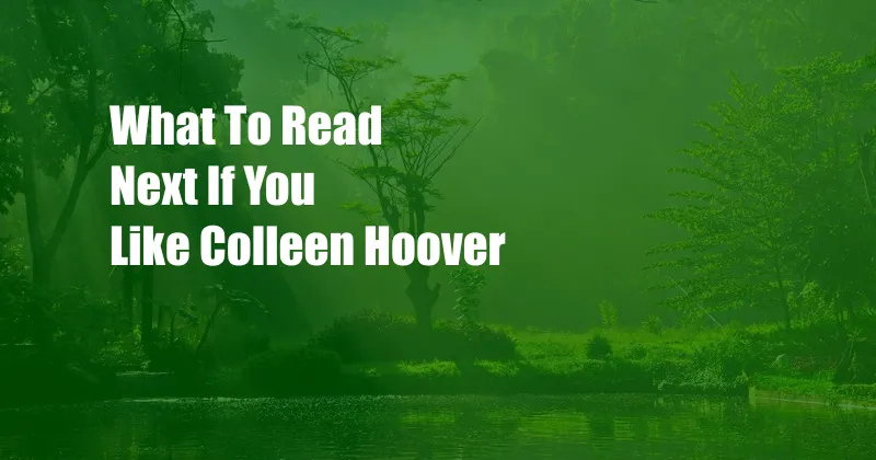 What To Read Next If You Like Colleen Hoover