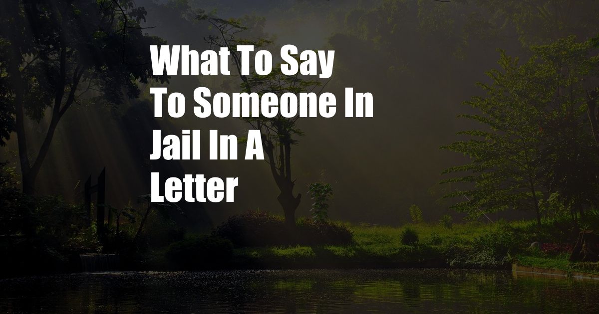 What To Say To Someone In Jail In A Letter