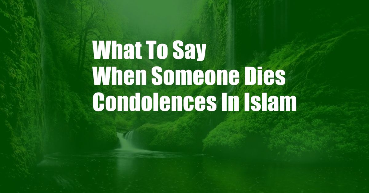 What To Say When Someone Dies Condolences In Islam