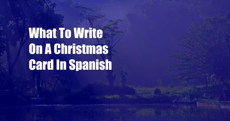 What To Write On A Christmas Card In Spanish