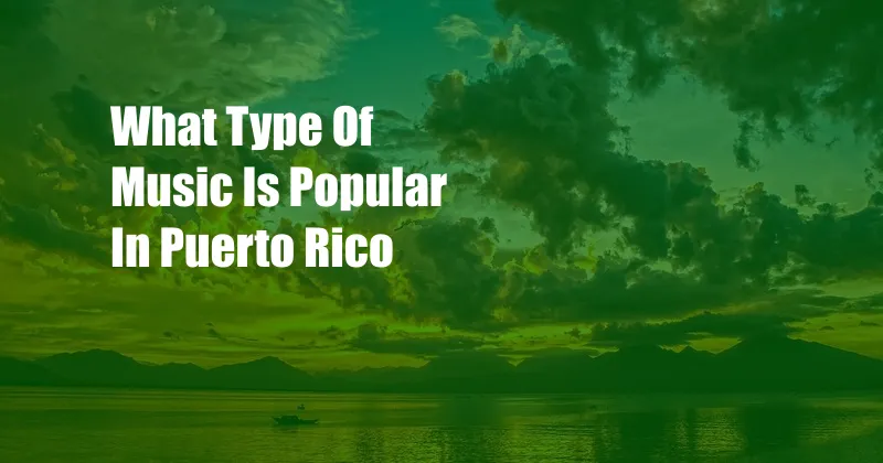 What Type Of Music Is Popular In Puerto Rico