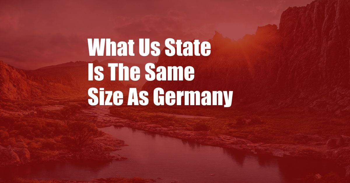 What Us State Is The Same Size As Germany