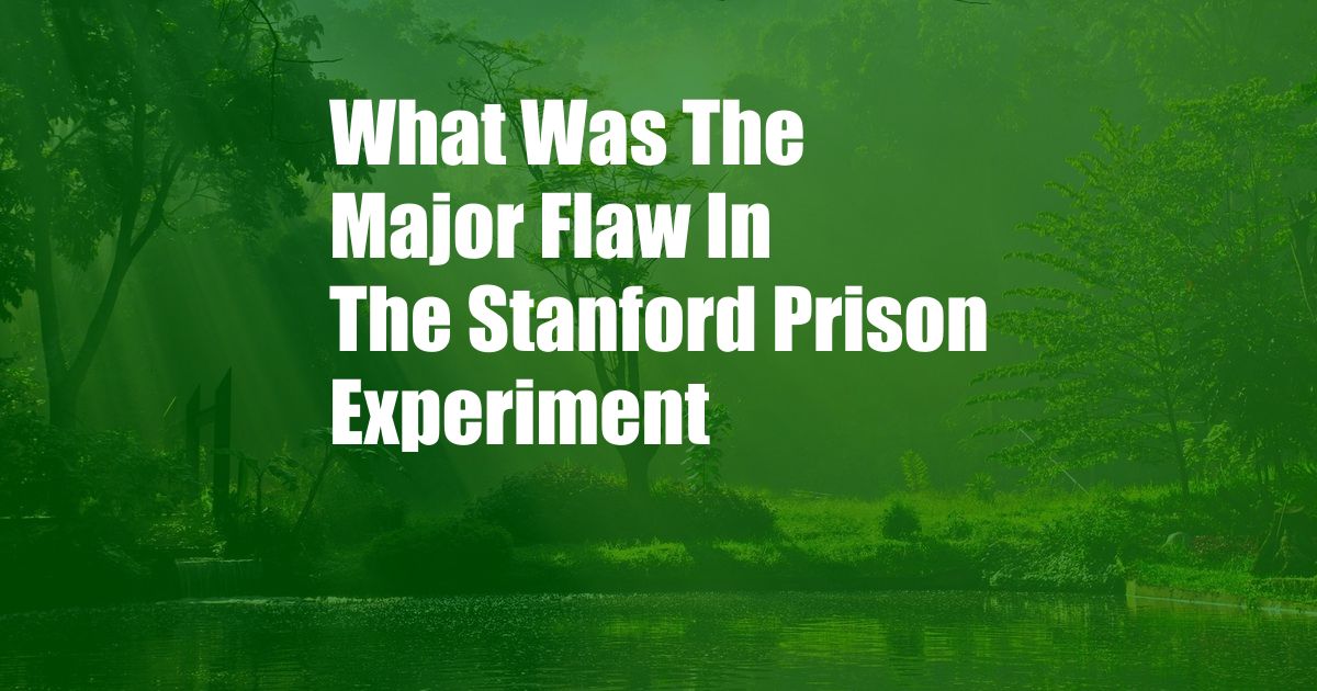 What Was The Major Flaw In The Stanford Prison Experiment