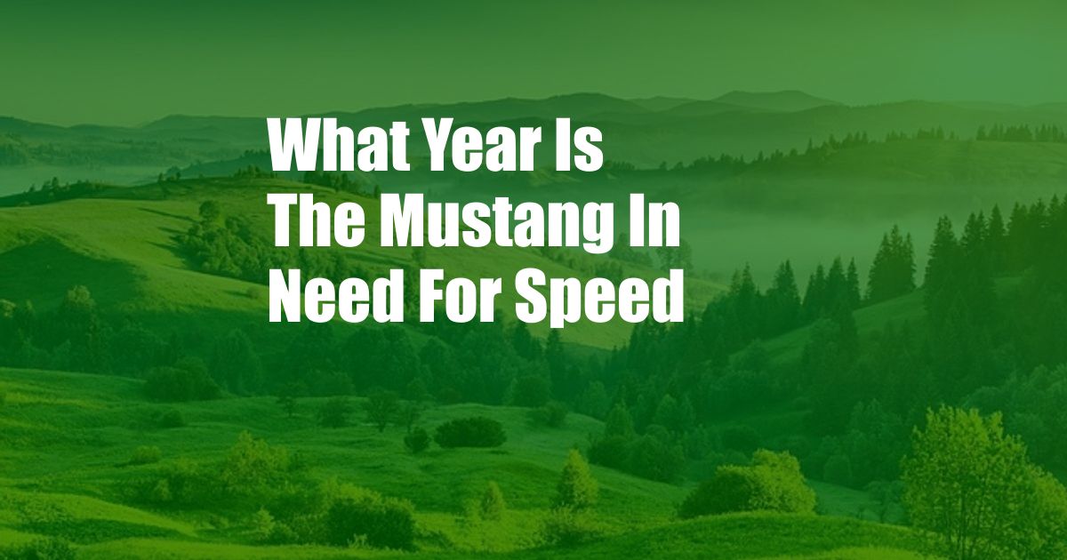 What Year Is The Mustang In Need For Speed