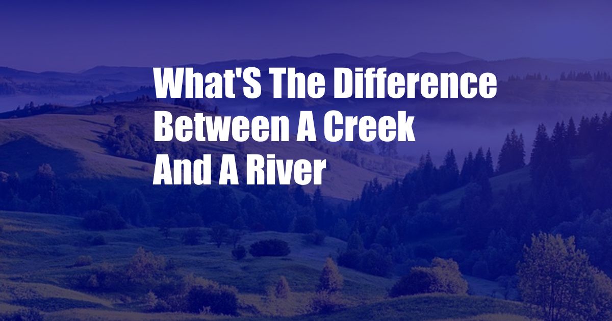 What'S The Difference Between A Creek And A River