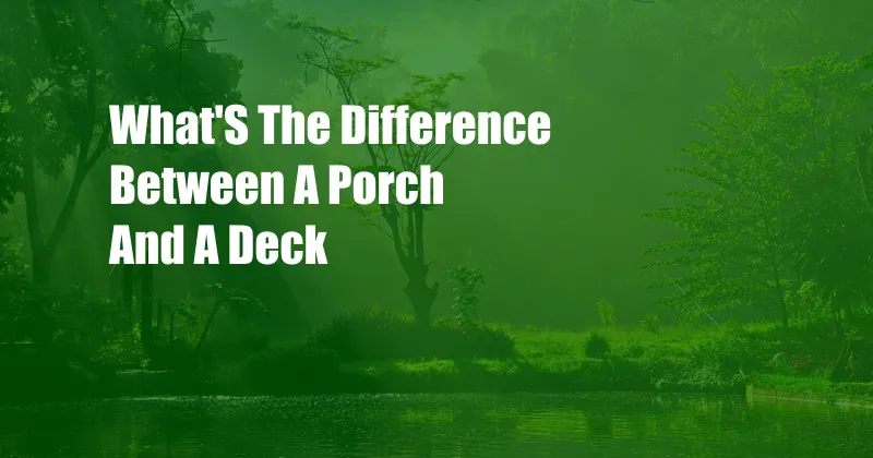 What'S The Difference Between A Porch And A Deck