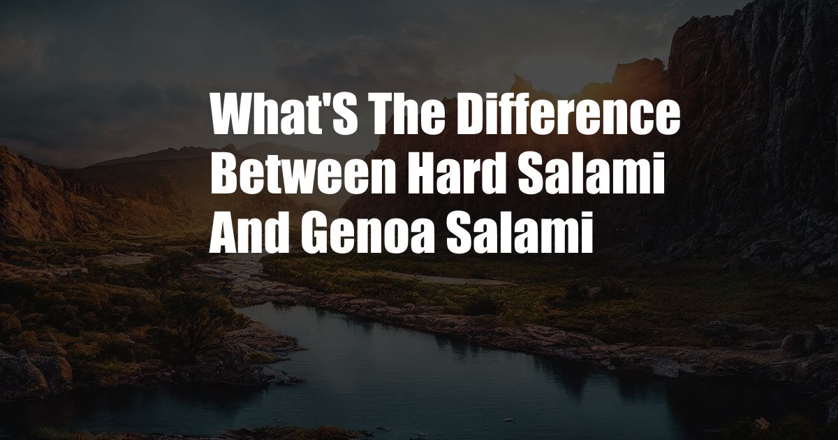 What'S The Difference Between Hard Salami And Genoa Salami