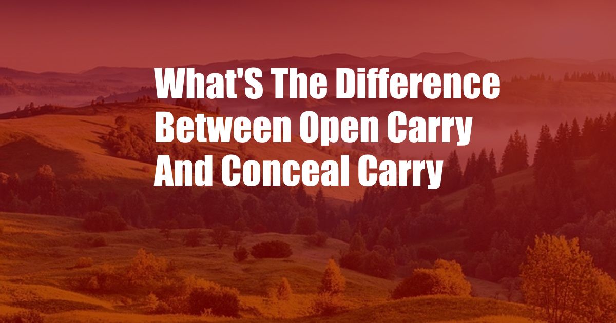 What'S The Difference Between Open Carry And Conceal Carry