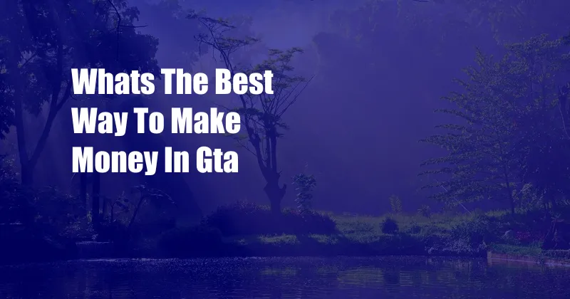 Whats The Best Way To Make Money In Gta