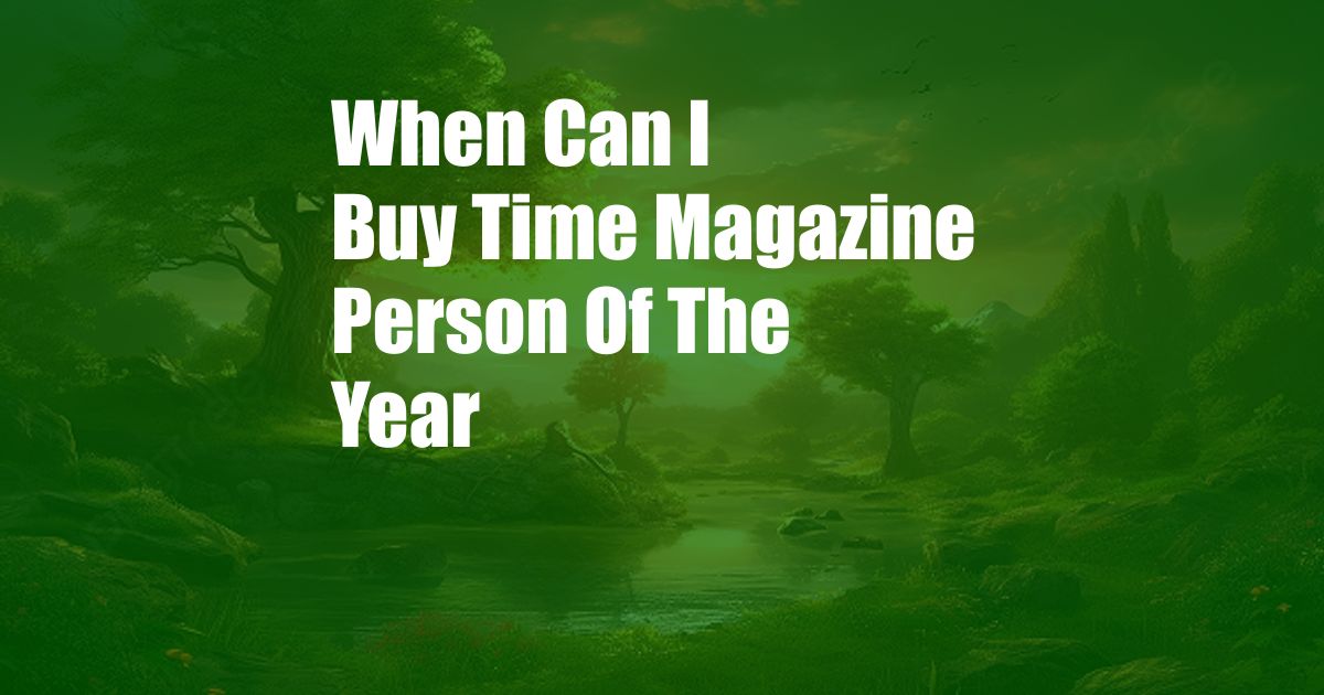 When Can I Buy Time Magazine Person Of The Year