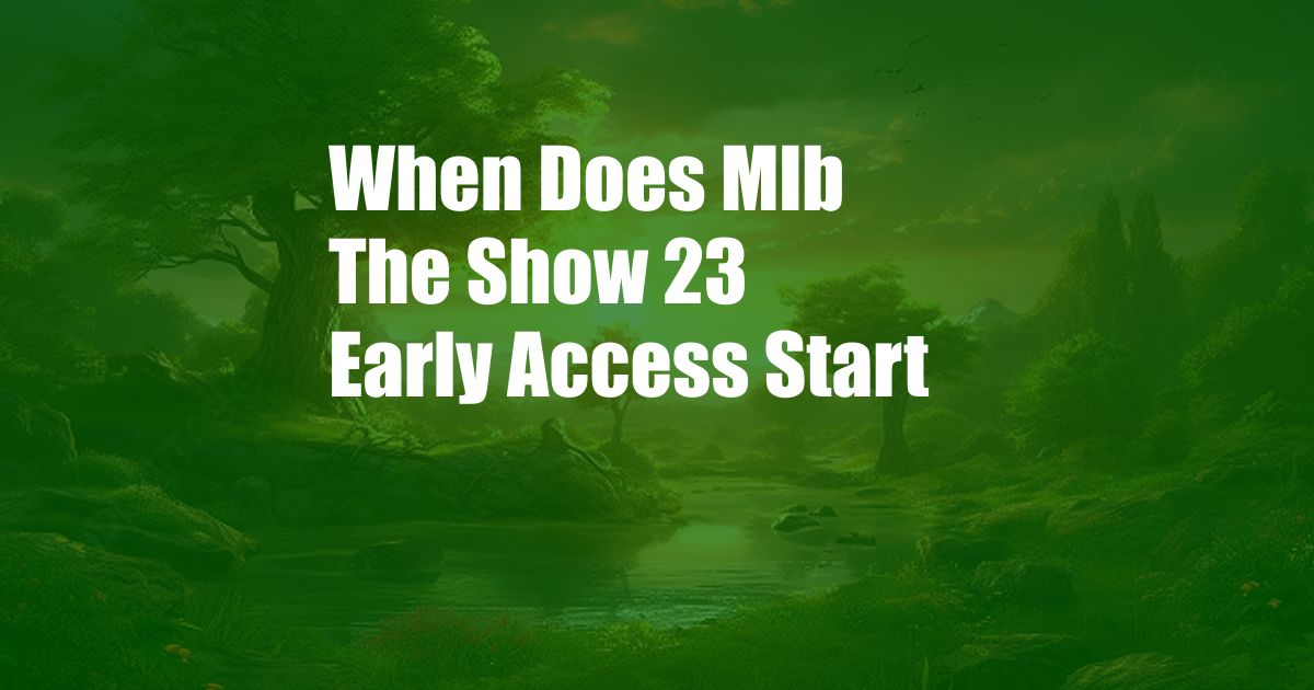 When Does Mlb The Show 23 Early Access Start