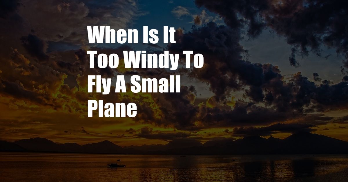 When Is It Too Windy To Fly A Small Plane