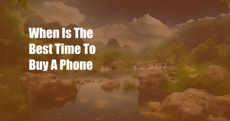 When Is The Best Time To Buy A Phone