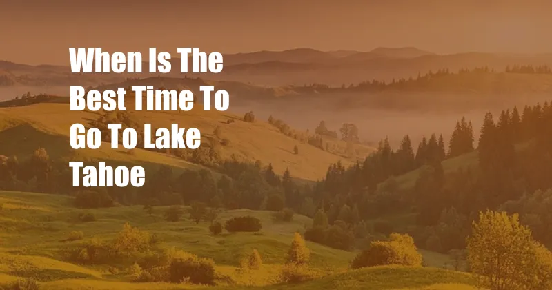 When Is The Best Time To Go To Lake Tahoe