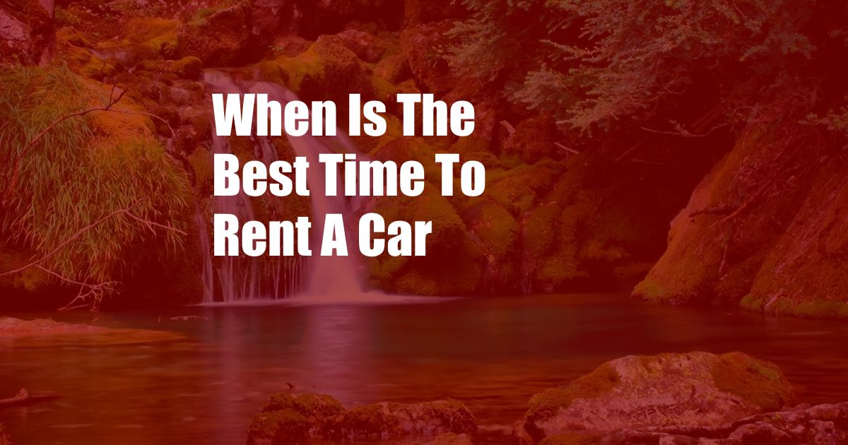 When Is The Best Time To Rent A Car