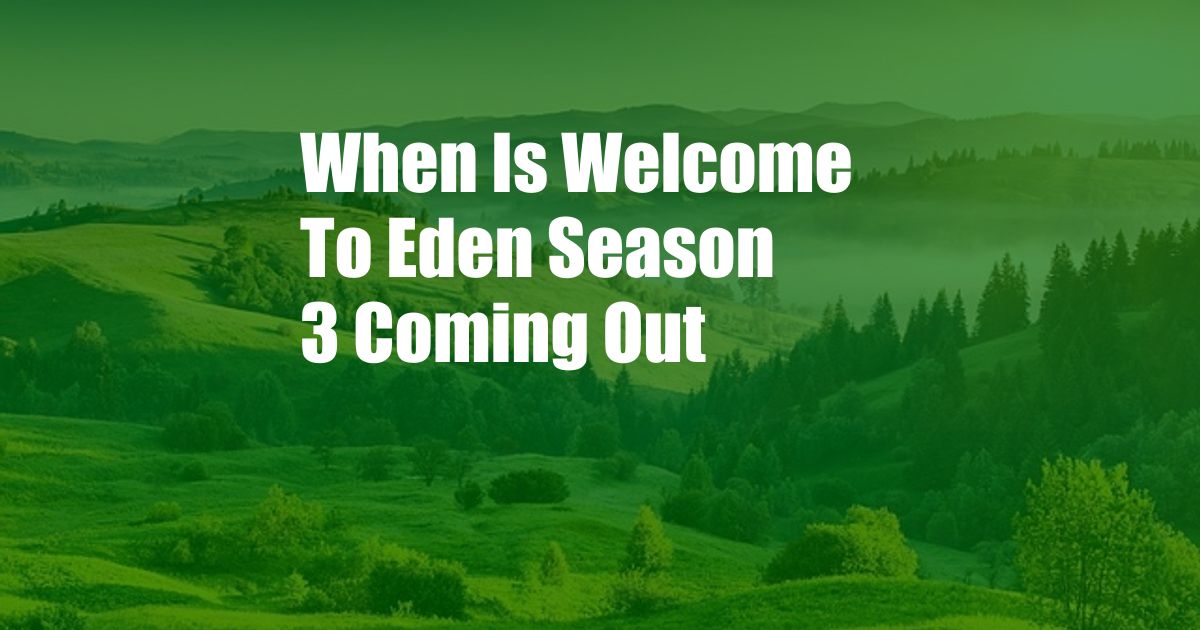 When Is Welcome To Eden Season 3 Coming Out