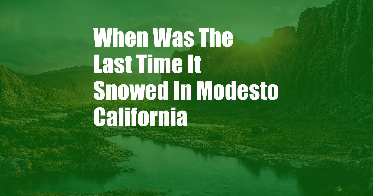 When Was The Last Time It Snowed In Modesto California