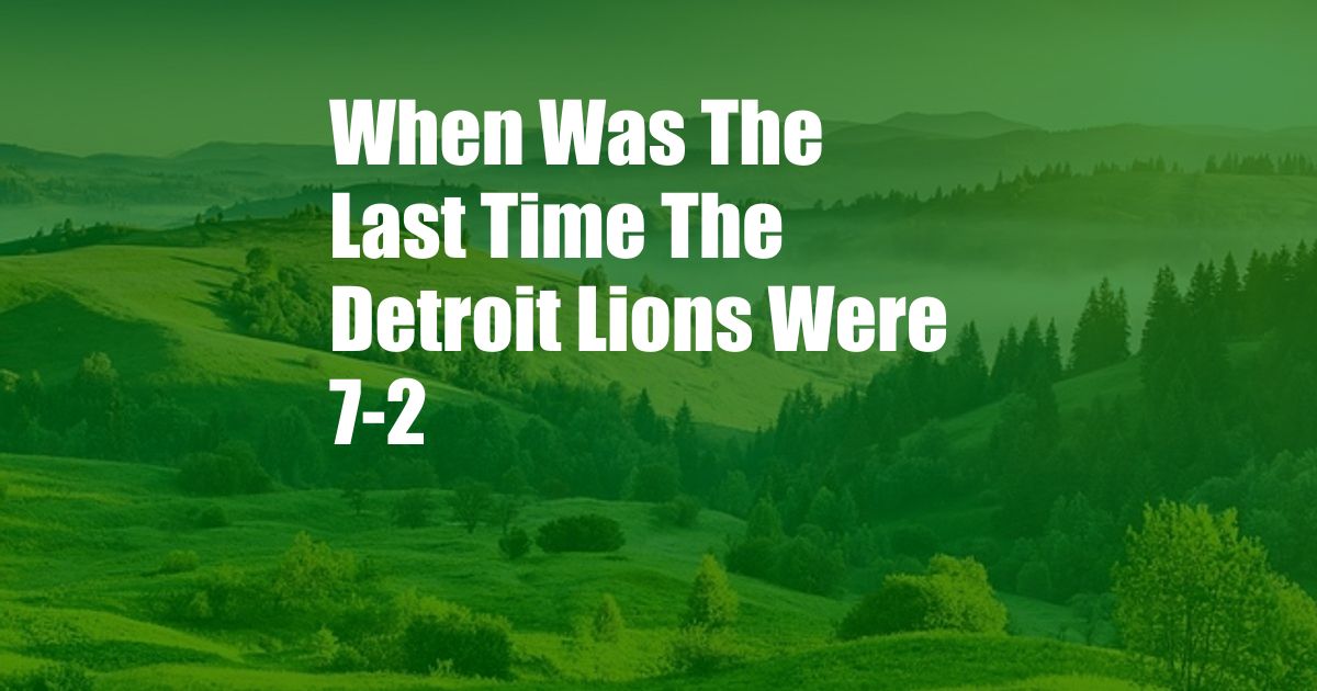 When Was The Last Time The Detroit Lions Were 7-2