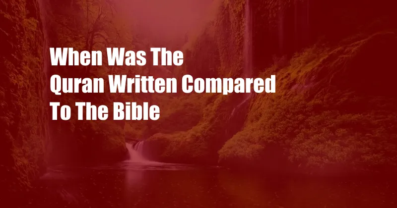 When Was The Quran Written Compared To The Bible