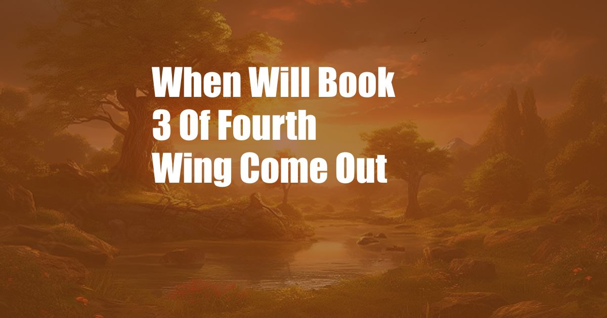 When Will Book 3 Of Fourth Wing Come Out