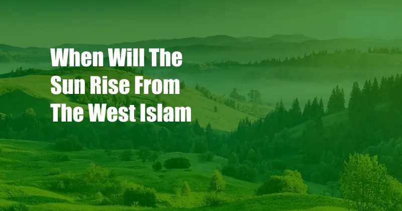 When Will The Sun Rise From The West Islam