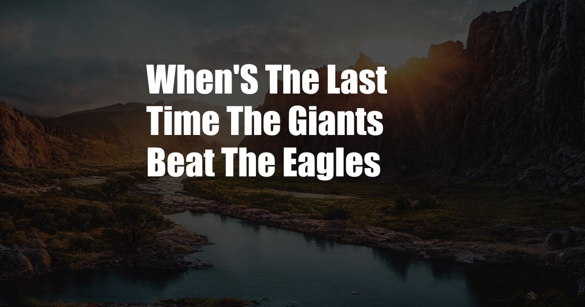 When'S The Last Time The Giants Beat The Eagles