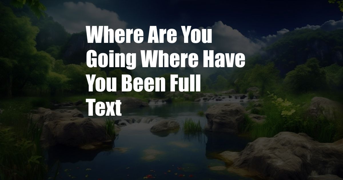 Where Are You Going Where Have You Been Full Text