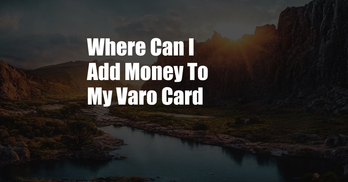 Where Can I Add Money To My Varo Card