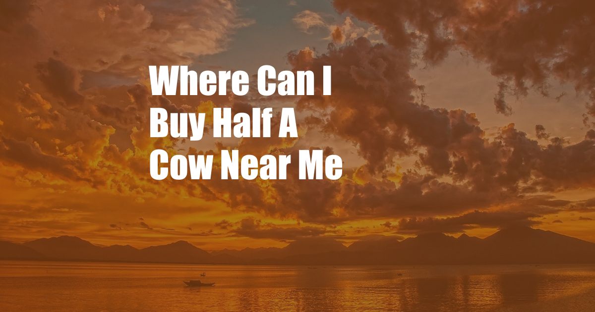 Where Can I Buy Half A Cow Near Me