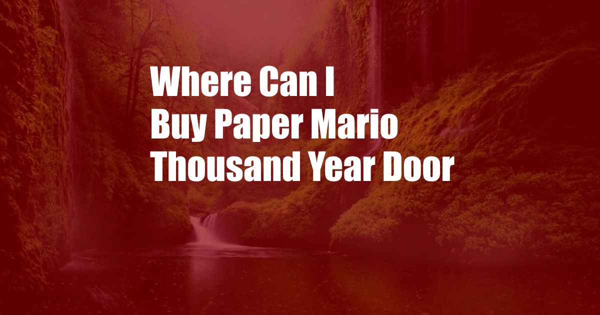 Where Can I Buy Paper Mario Thousand Year Door