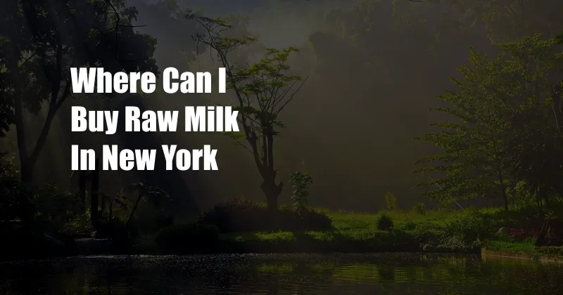 Where Can I Buy Raw Milk In New York