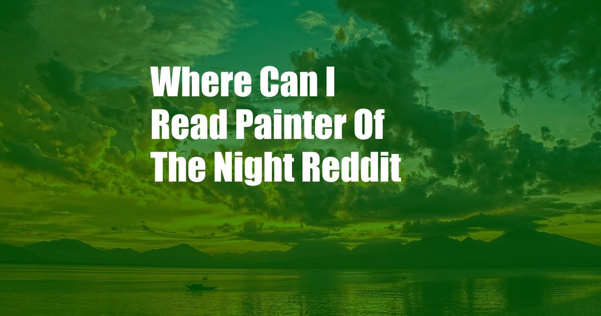 Where Can I Read Painter Of The Night Reddit