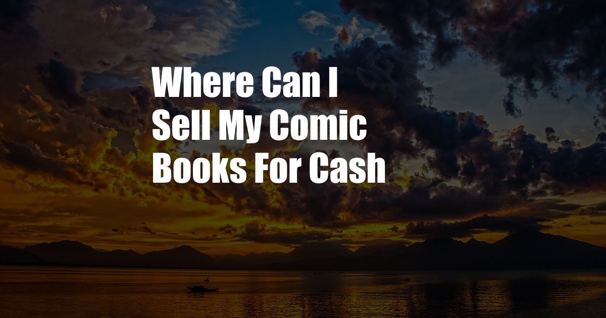 Where Can I Sell My Comic Books For Cash